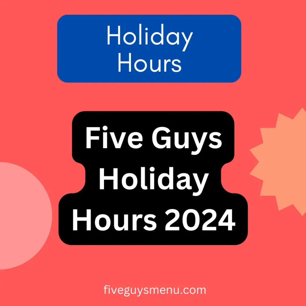 Five Guys Holiday Hours 2024